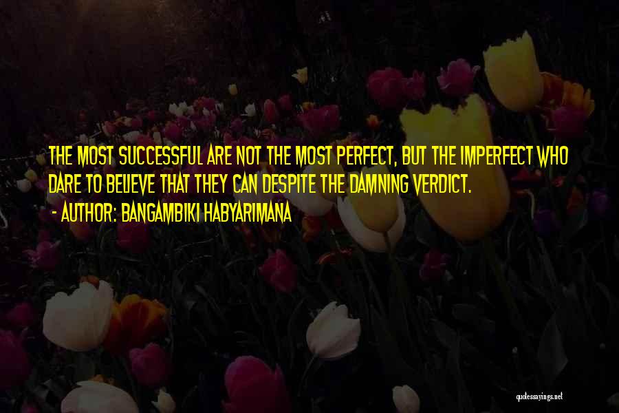 Dare To Success Quotes By Bangambiki Habyarimana