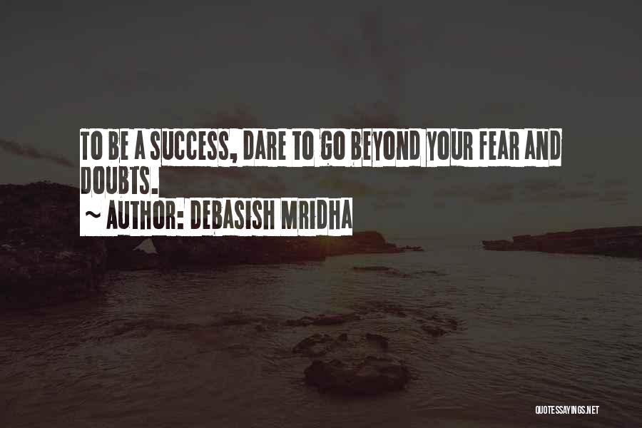 Dare To Success Quotes By Debasish Mridha