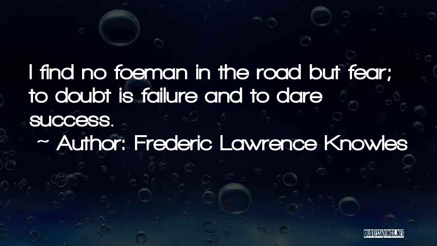 Dare To Success Quotes By Frederic Lawrence Knowles