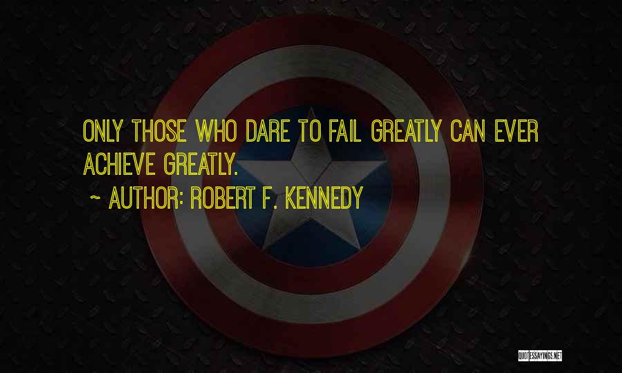 Dare To Success Quotes By Robert F. Kennedy