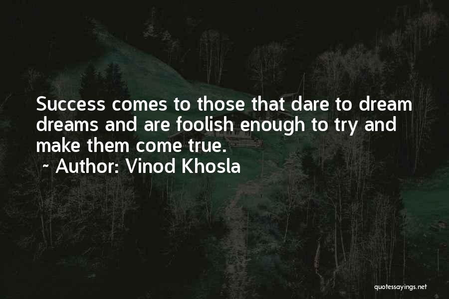 Dare To Success Quotes By Vinod Khosla