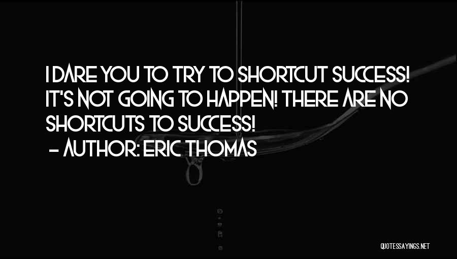 Dare To Try Quotes By Eric Thomas