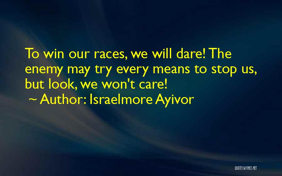 Dare To Try Quotes By Israelmore Ayivor