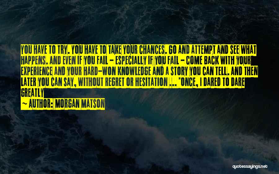 Dare To Try Quotes By Morgan Matson