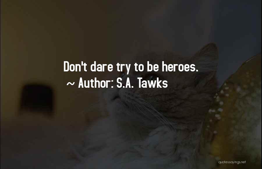 Dare To Try Quotes By S.A. Tawks