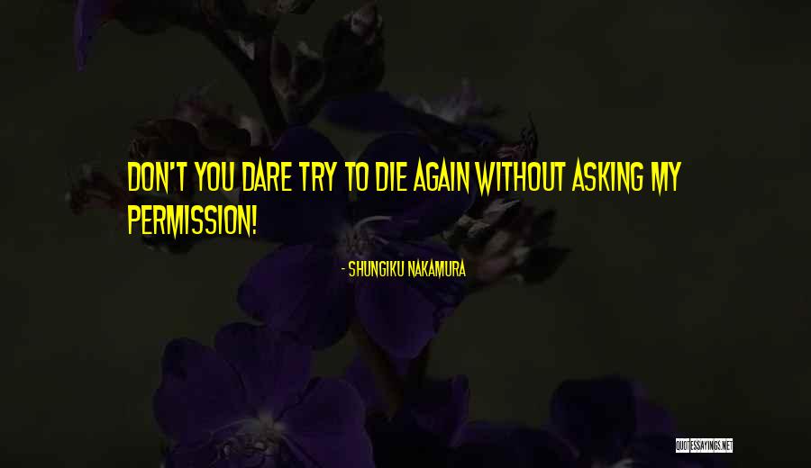 Dare To Try Quotes By Shungiku Nakamura Dare To Try Quotes By Shungiku Nakamura