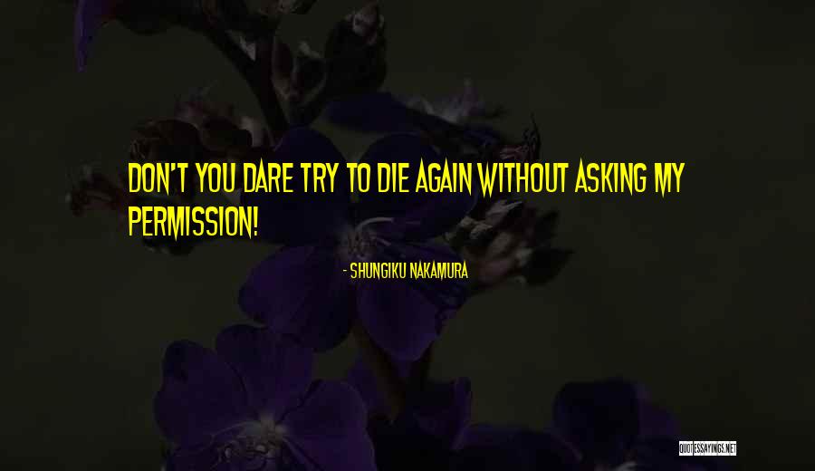 Dare To Try Quotes By Shungiku Nakamura