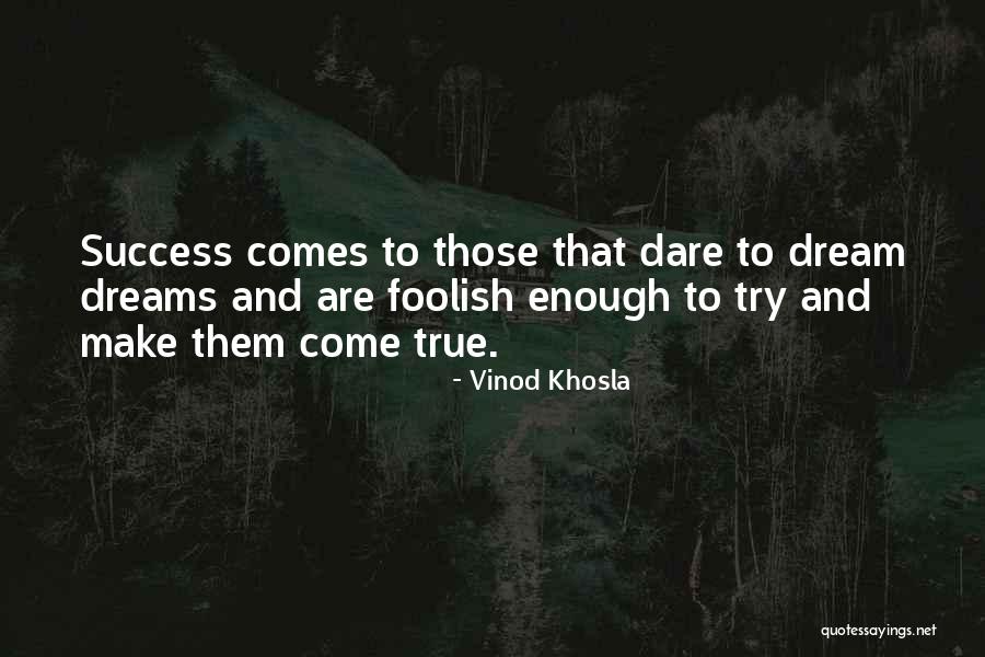 Dare To Try Quotes By Vinod Khosla