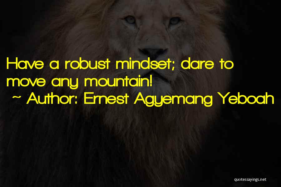 Dare You To Move Quotes By Ernest Agyemang Yeboah