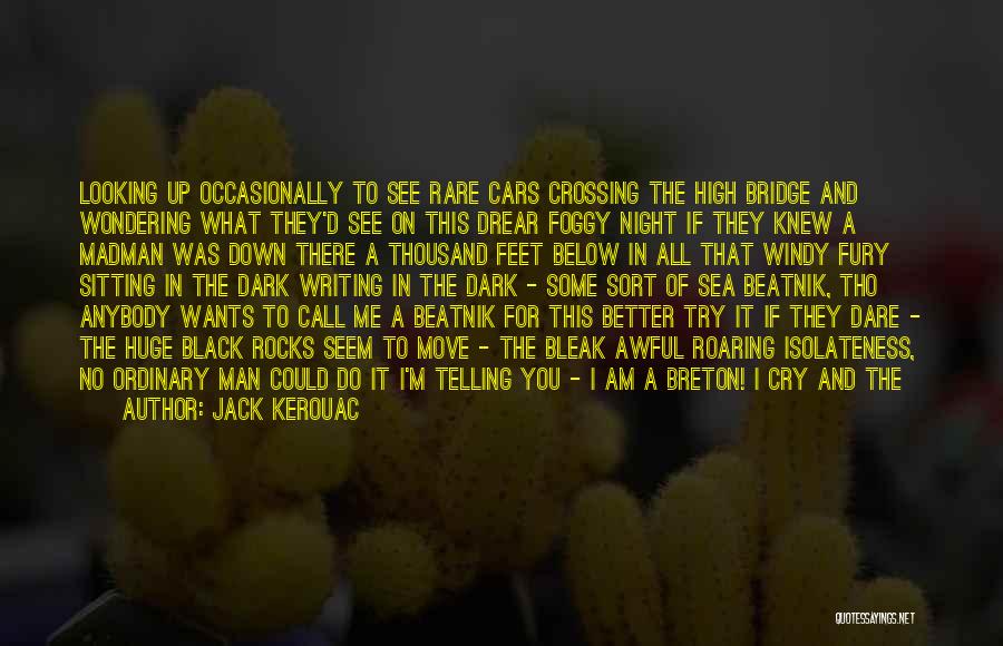 Dare You To Move Quotes By Jack Kerouac
