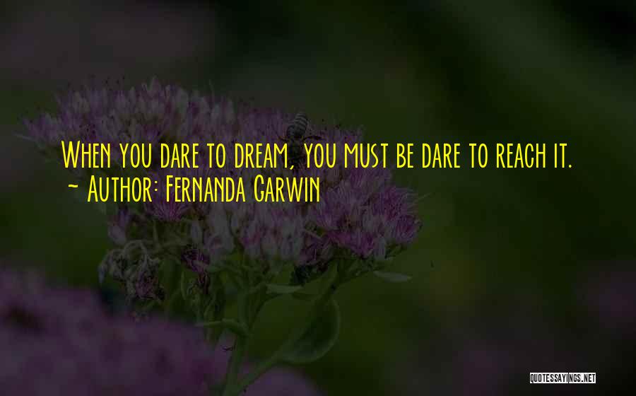 Dare You To Quotes By Fernanda Garwin