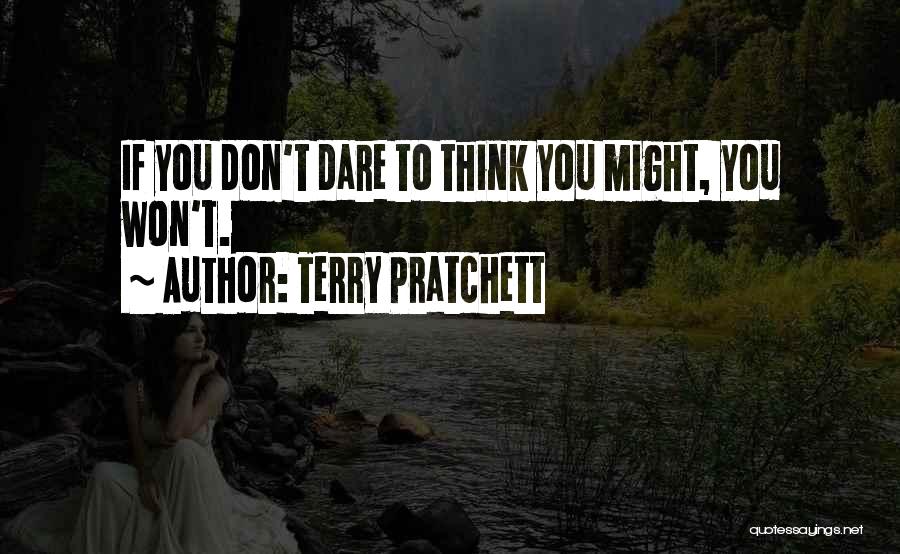 Dare You To Quotes By Terry Pratchett