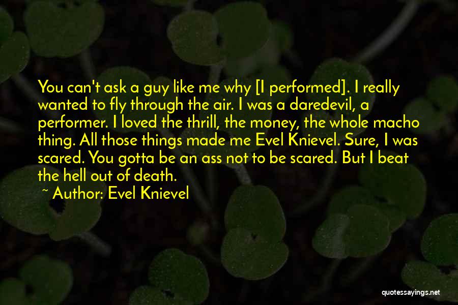 Daredevil Quotes By Evel Knievel
