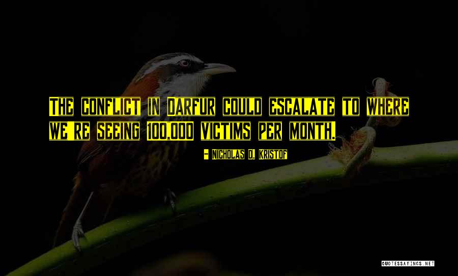 Darfur Conflict Quotes By Nicholas D. Kristof Darfur Conflict Quotes By Nicholas D. Kristof