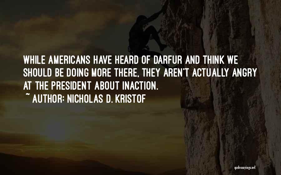 Darfur Quotes By Nicholas D. Kristof