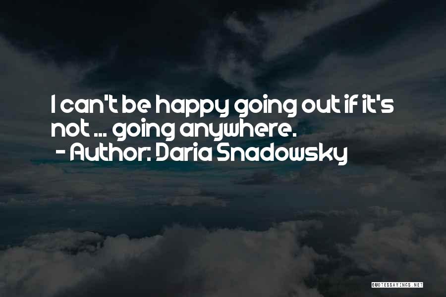 Daria Snadowsky Quotes 688184