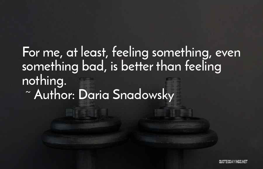 Daria Snadowsky Quotes 729990