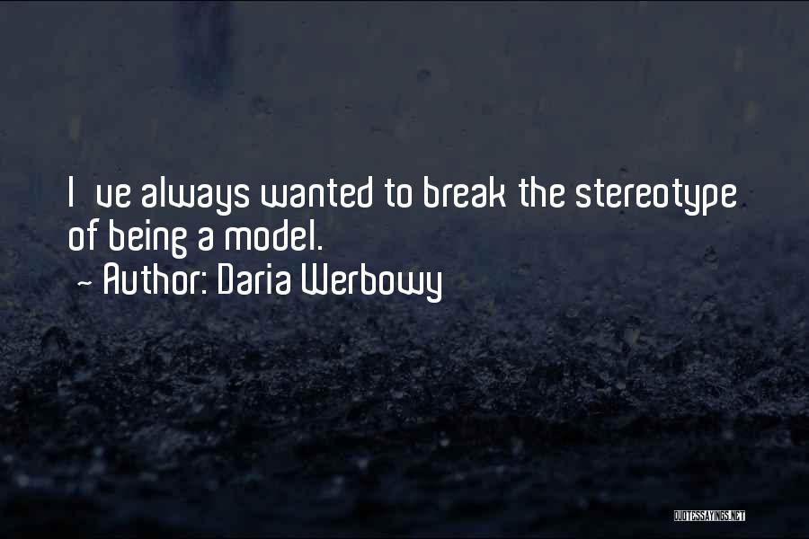 Daria Werbowy Quotes 1515798