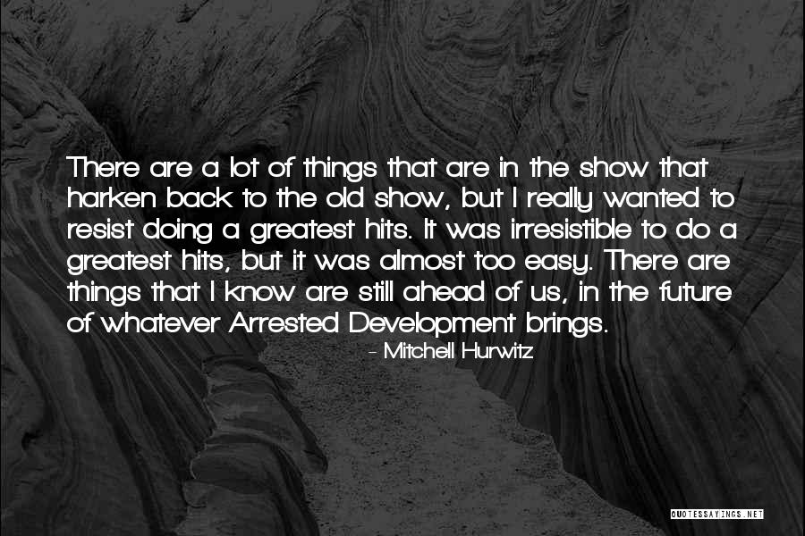 Darilong Quotes By Mitchell Hurwitz Darilong Quotes By Mitchell Hurwitz
