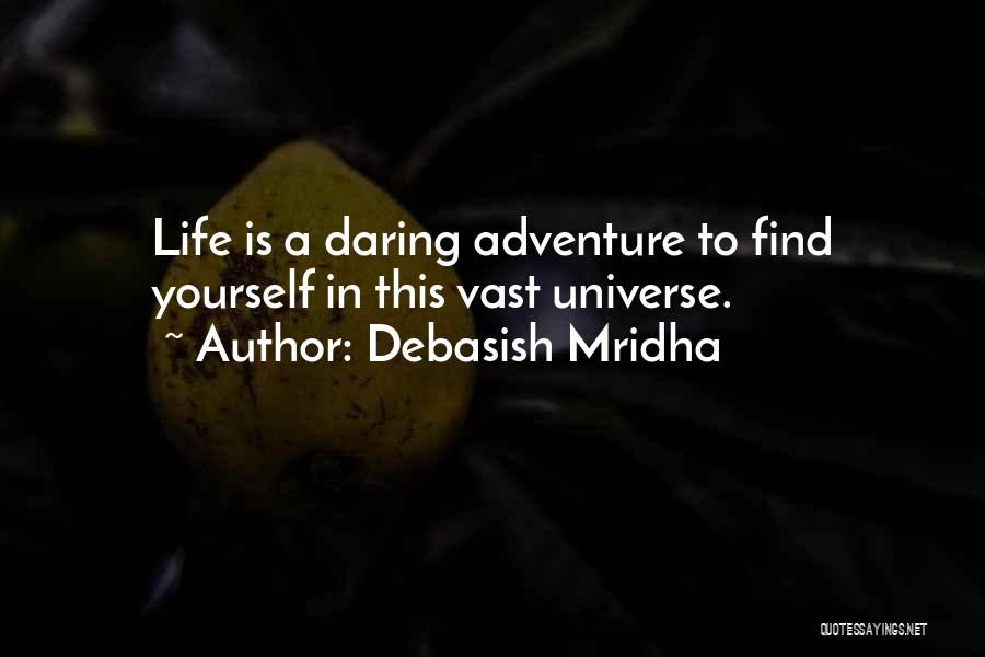 Daring Adventure Quotes By Debasish Mridha