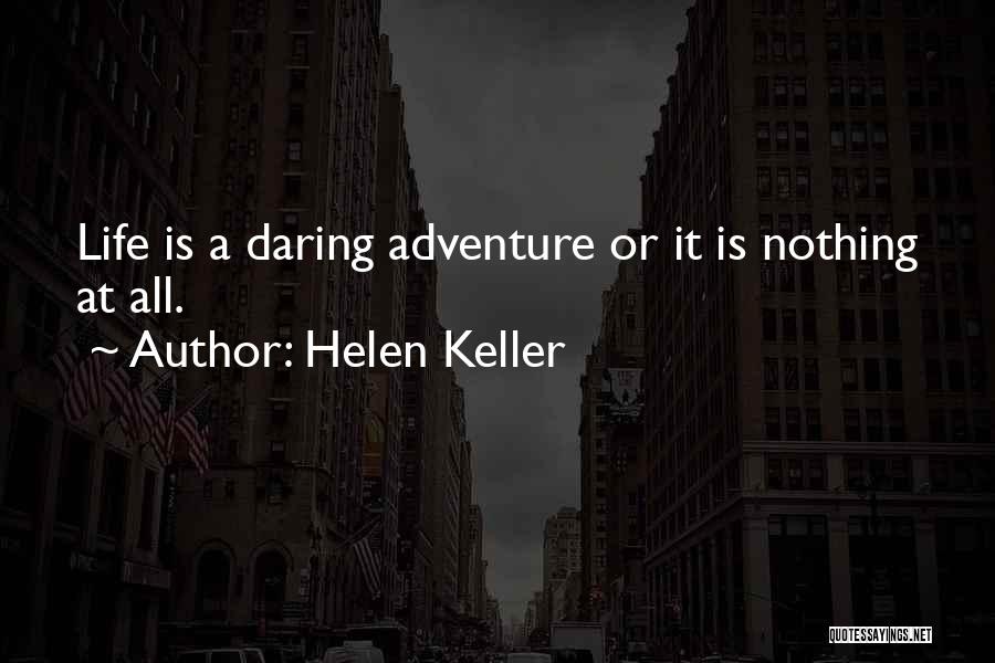 Daring Adventure Quotes By Helen Keller