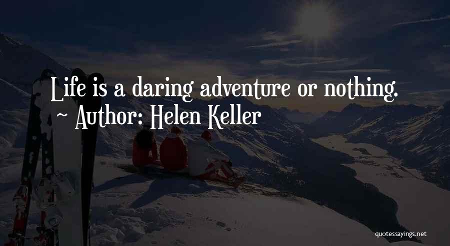 Daring Adventure Quotes By Helen Keller