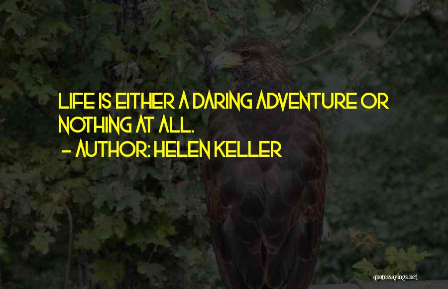 Daring Adventure Quotes By Helen Keller