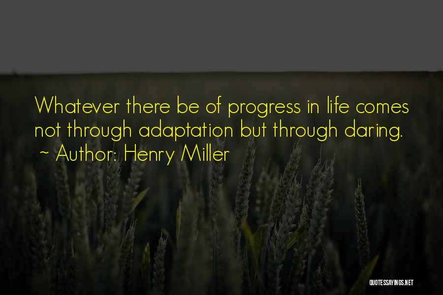 Daring Life Quotes By Henry Miller