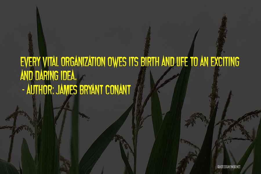 Daring Life Quotes By James Bryant Conant