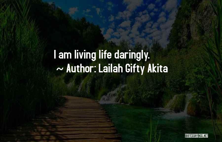 Daring Life Quotes By Lailah Gifty Akita