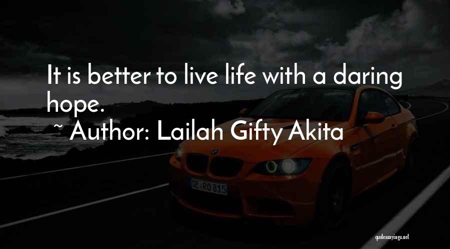 Daring Life Quotes By Lailah Gifty Akita