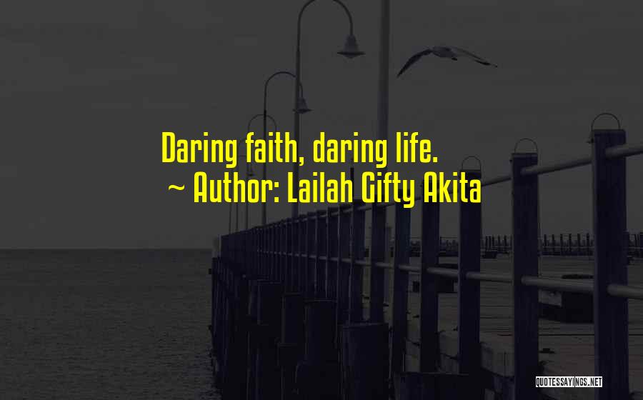 Daring Life Quotes By Lailah Gifty Akita