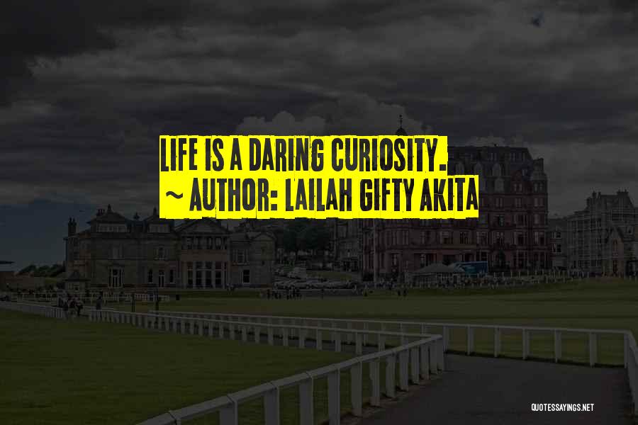 Daring Life Quotes By Lailah Gifty Akita