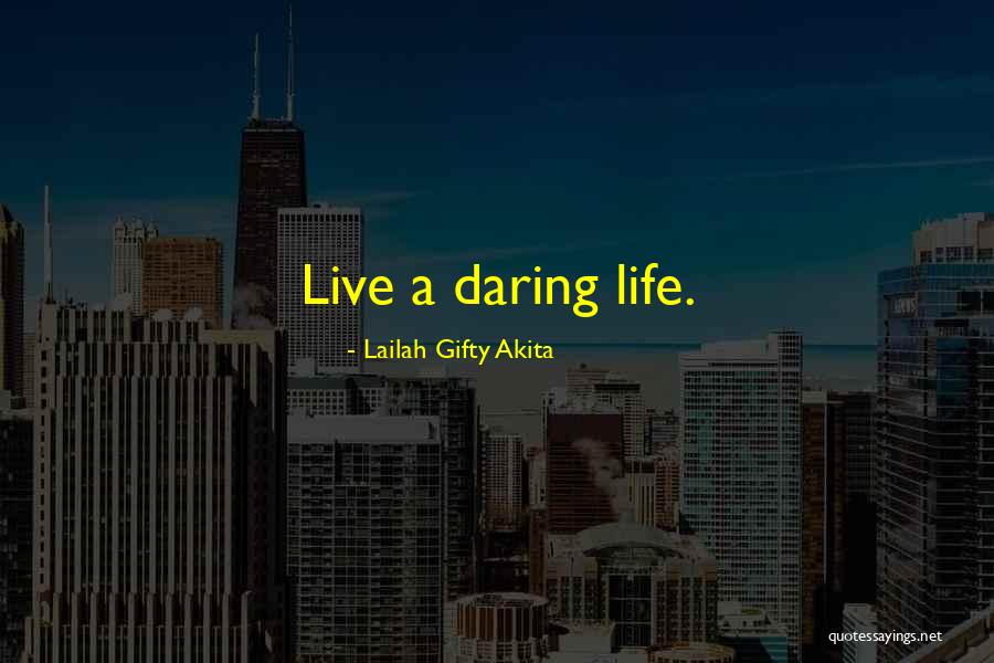 Daring Love Quotes By Lailah Gifty Akita