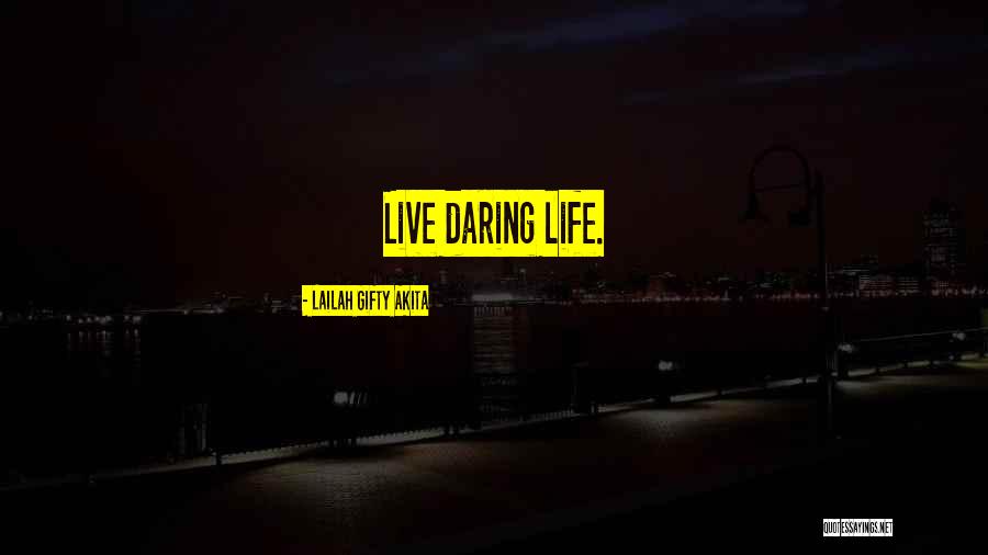 Daring Love Quotes By Lailah Gifty Akita