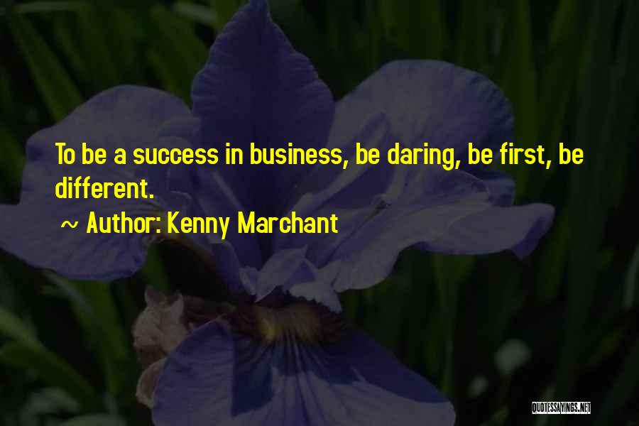 Daring To Be Different Quotes By Kenny Marchant
