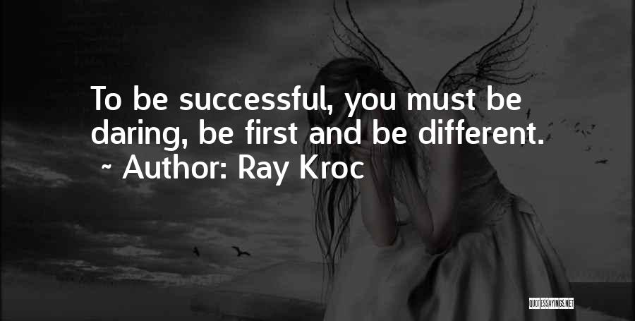 Daring To Be Different Quotes By Ray Kroc