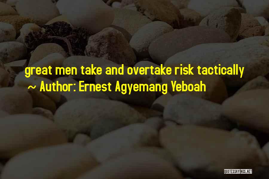 Daring To Be Great Quotes By Ernest Agyemang Yeboah
