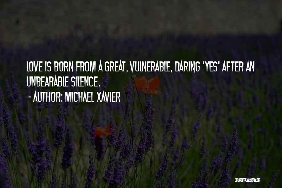 Daring To Be Great Quotes By Michael Xavier