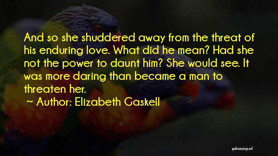 Daring To Love Quotes By Elizabeth Gaskell