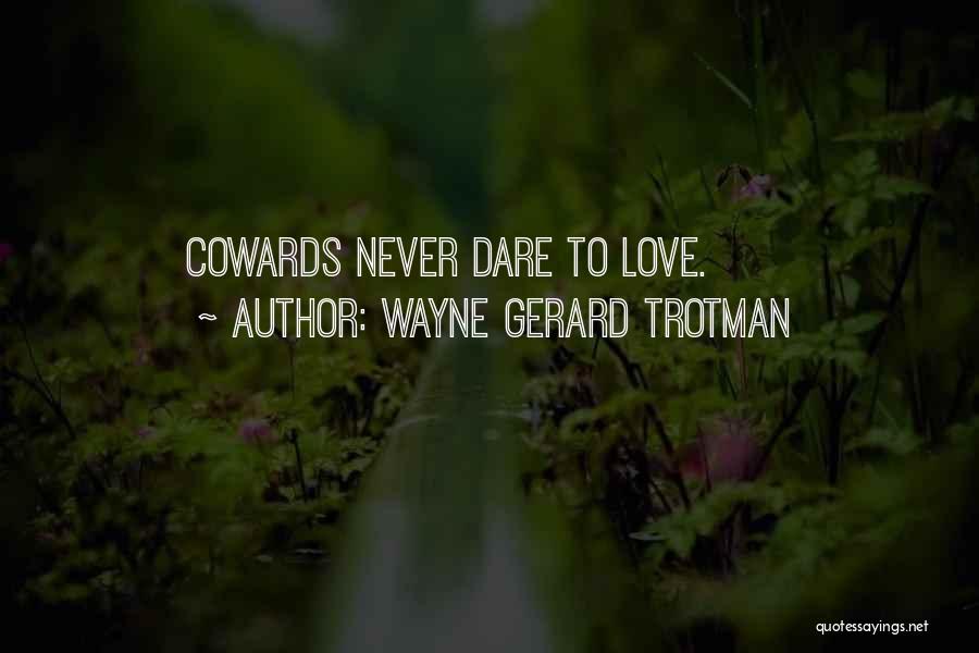 Daring To Love Quotes By Wayne Gerard Trotman