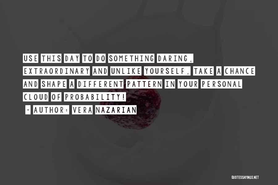 Daring To Take A Chance Quotes By Vera Nazarian