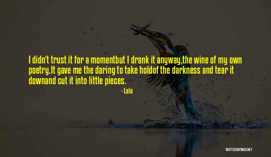 Daring To Trust Quotes By Lala Daring To Trust Quotes By Lala