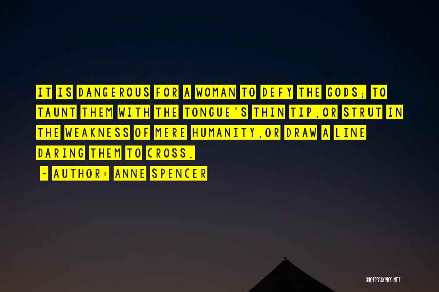 Daring Woman Quotes By Anne Spencer