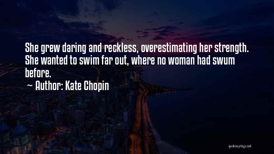 Daring Woman Quotes By Kate Chopin