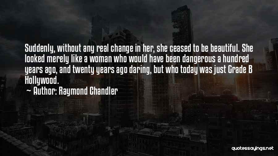 Daring Woman Quotes By Raymond Chandler