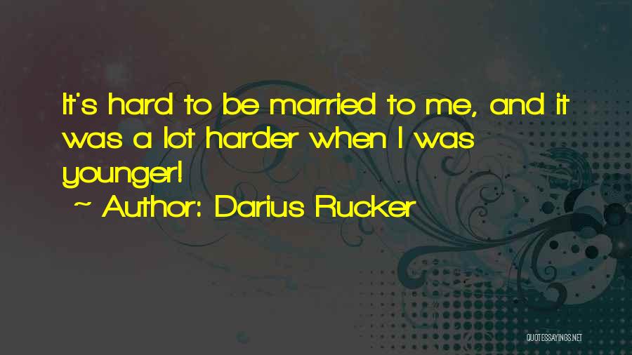 Darius 1 Quotes By Darius Rucker
