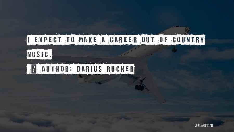 Darius Rucker Music Quotes By Darius Rucker