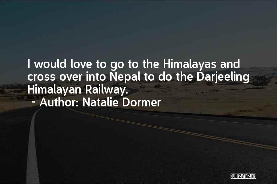Darjeeling Quotes By Natalie Dormer