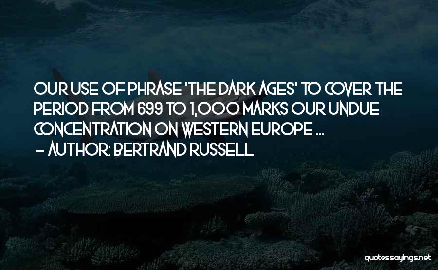 Dark Ages Quotes By Bertrand Russell